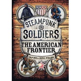 Steampunk Soldiers: The American Frontier